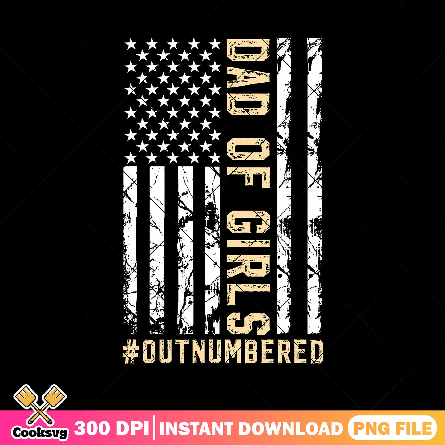 American dad of girls png, usa flag png, outnumbered png, top dad png