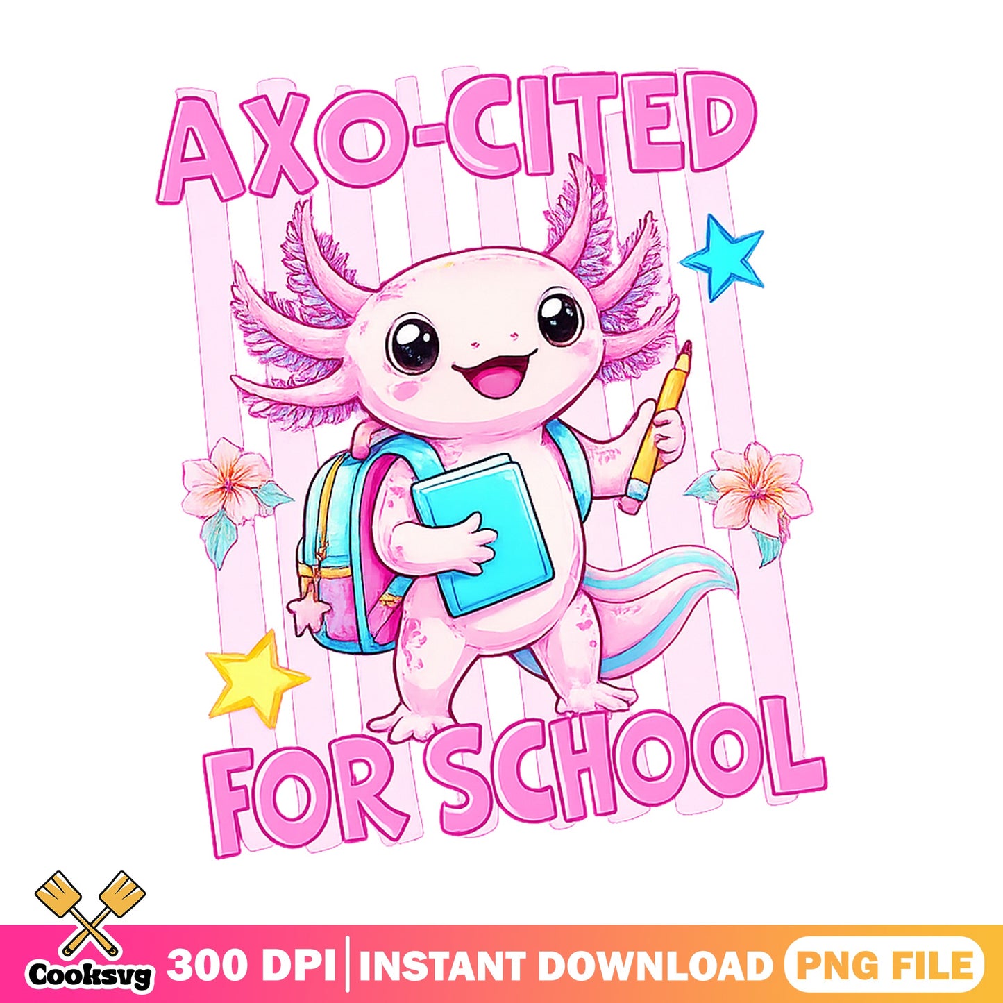 Axo-Cited For School Axolotl PNG, Back To School PNG, Cute Axolotl PNG