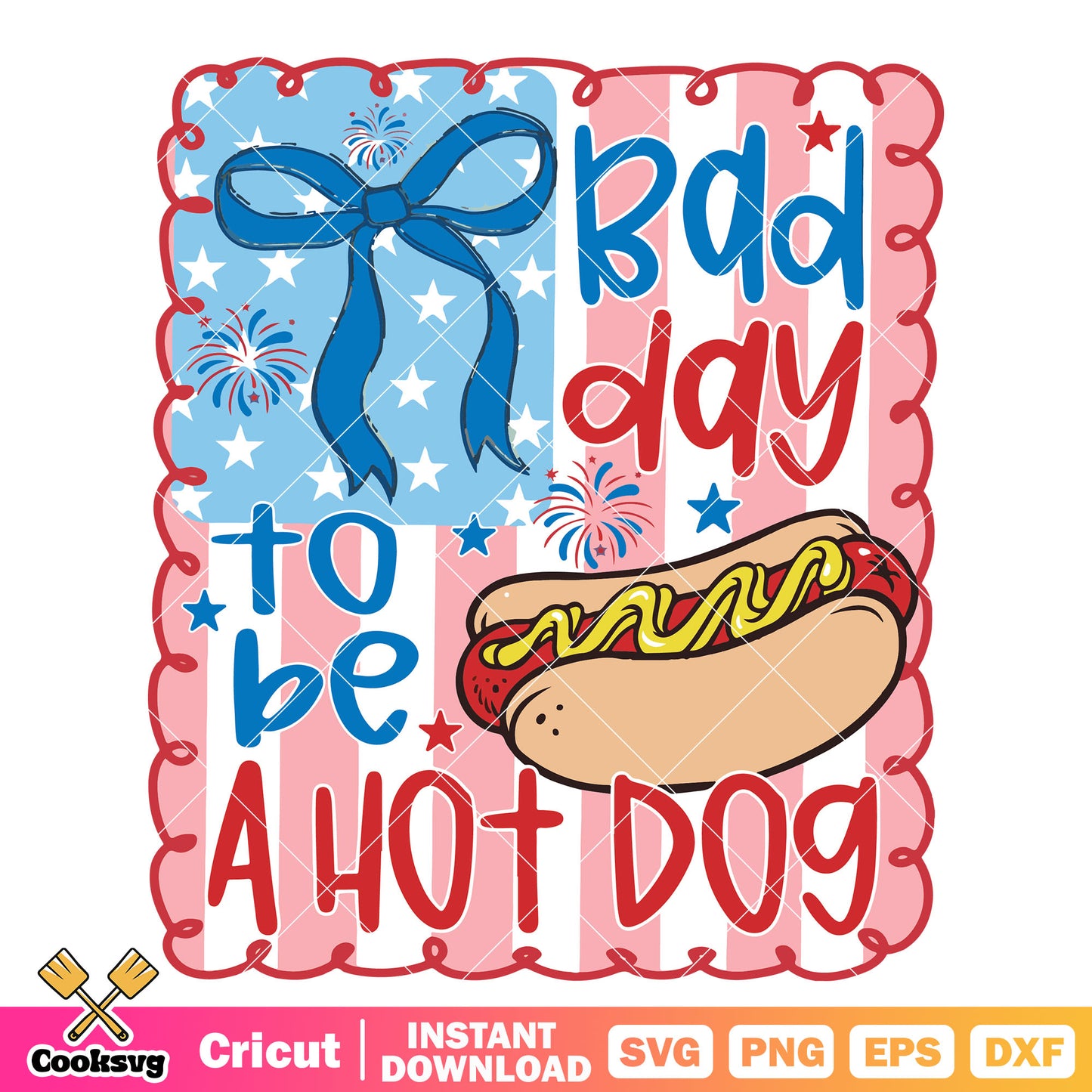 Bad day to be hot dog svg, hot dog america svg, 4th of july svg
