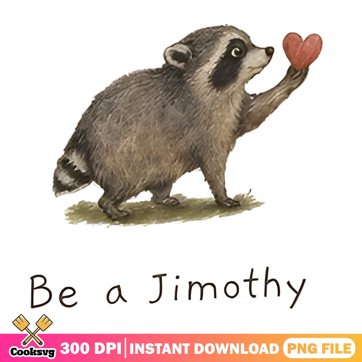 Be A Jimothy Raccoon PNG, Cute Raccoon With Heart PNG, Woodland Animal PNG