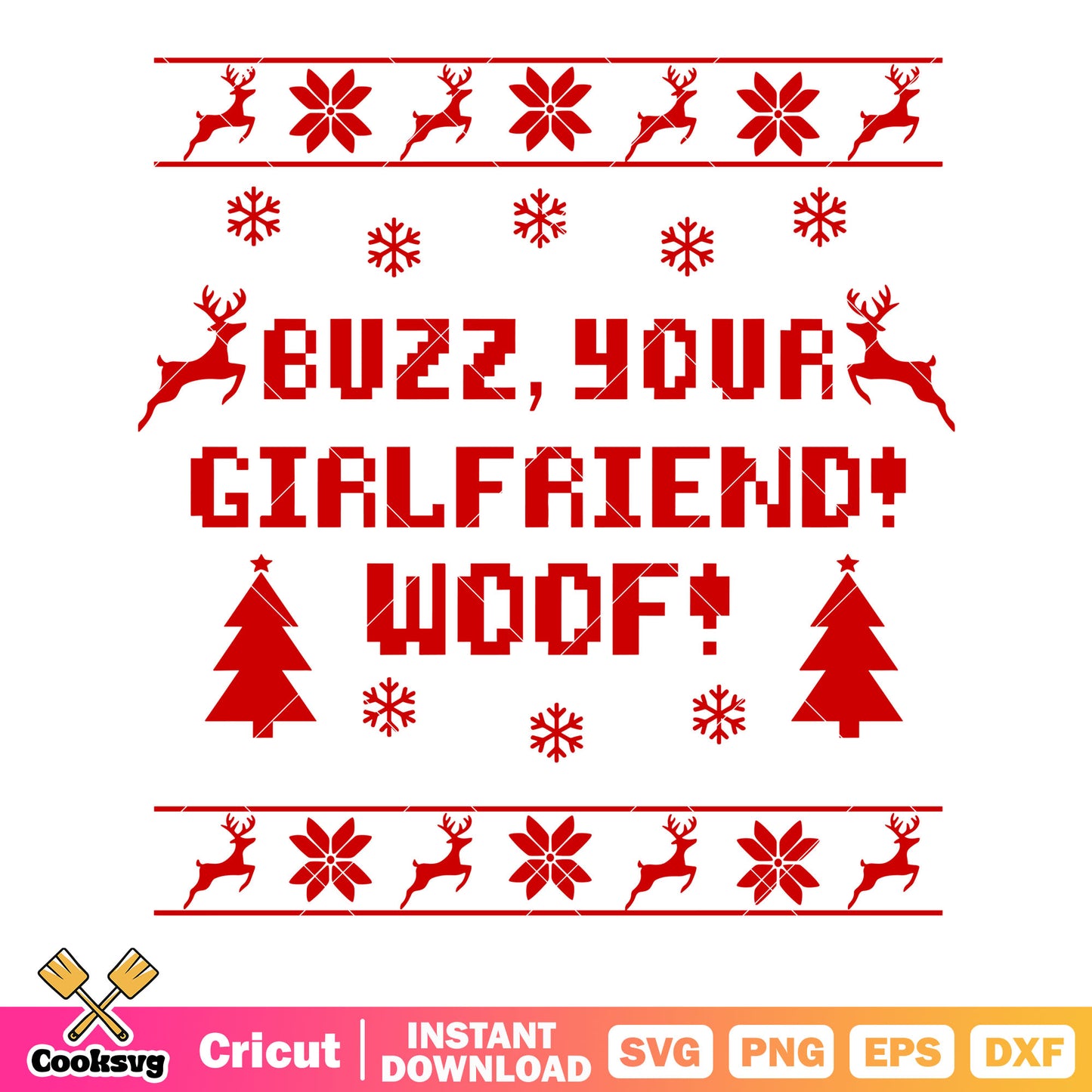 Buzz your girlfriend woof svg. chrismas tree svg, the deer svg
