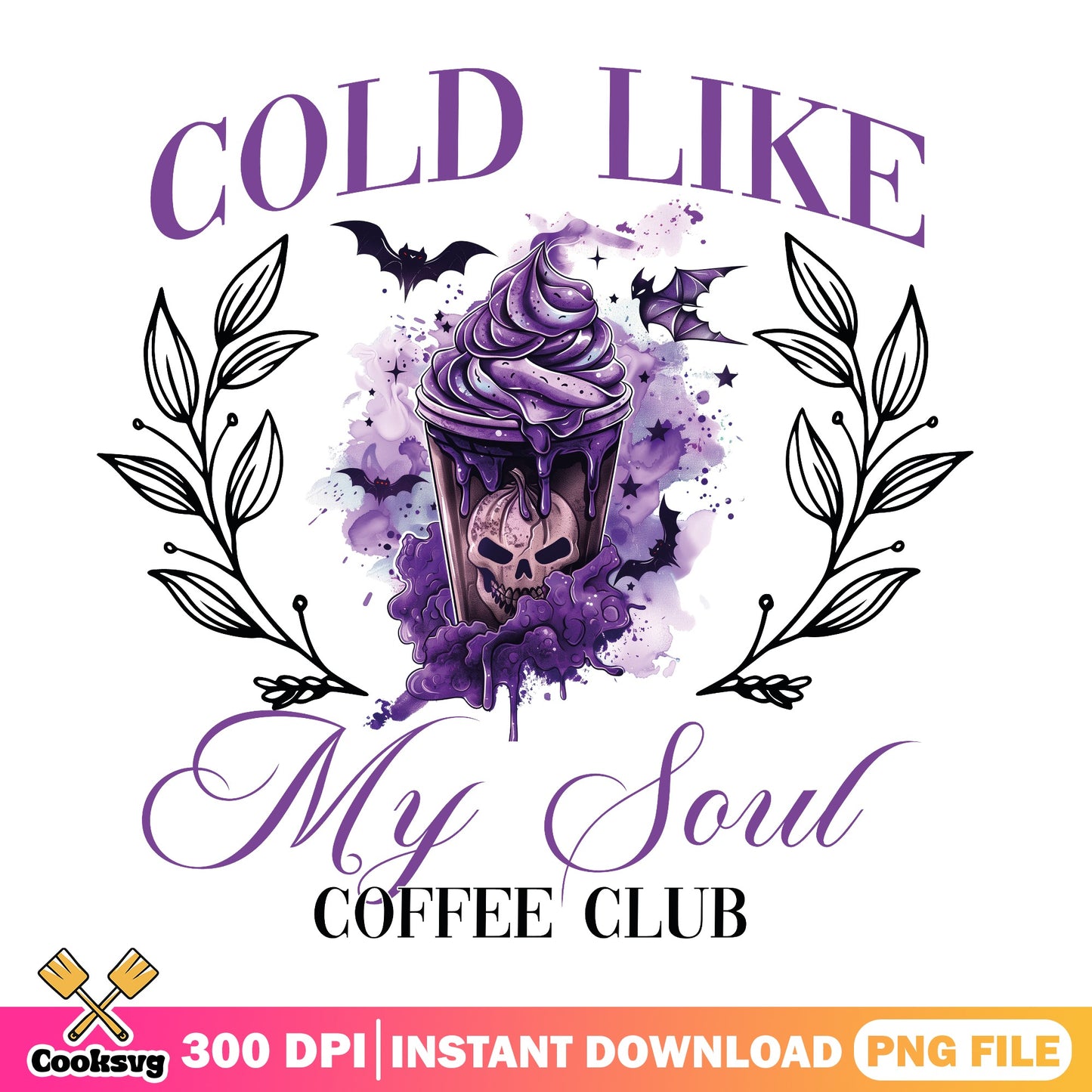 Cold Like My Soul Coffee Club PNG, Halloween Coffee PNG, Skull PNG