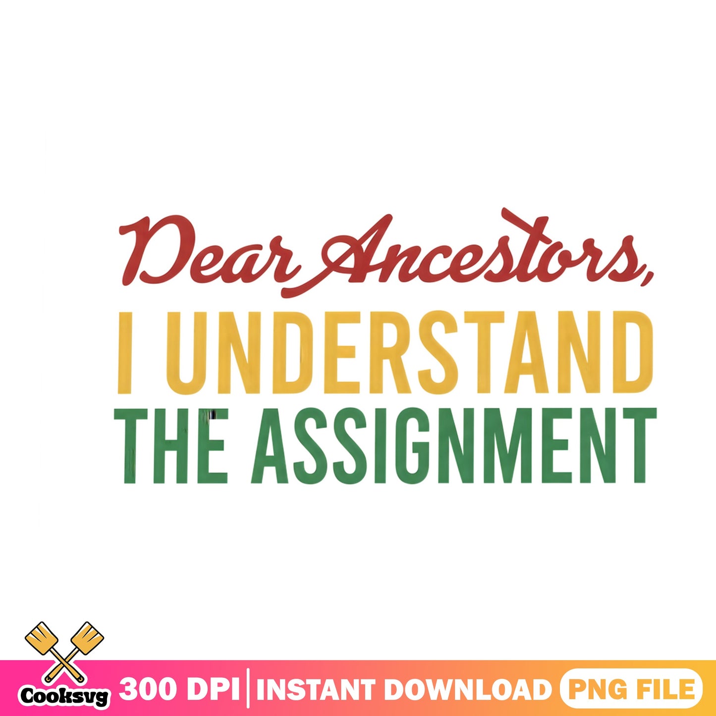 Dear Ancestors I Understand The Assignment PNG, Black History PNG