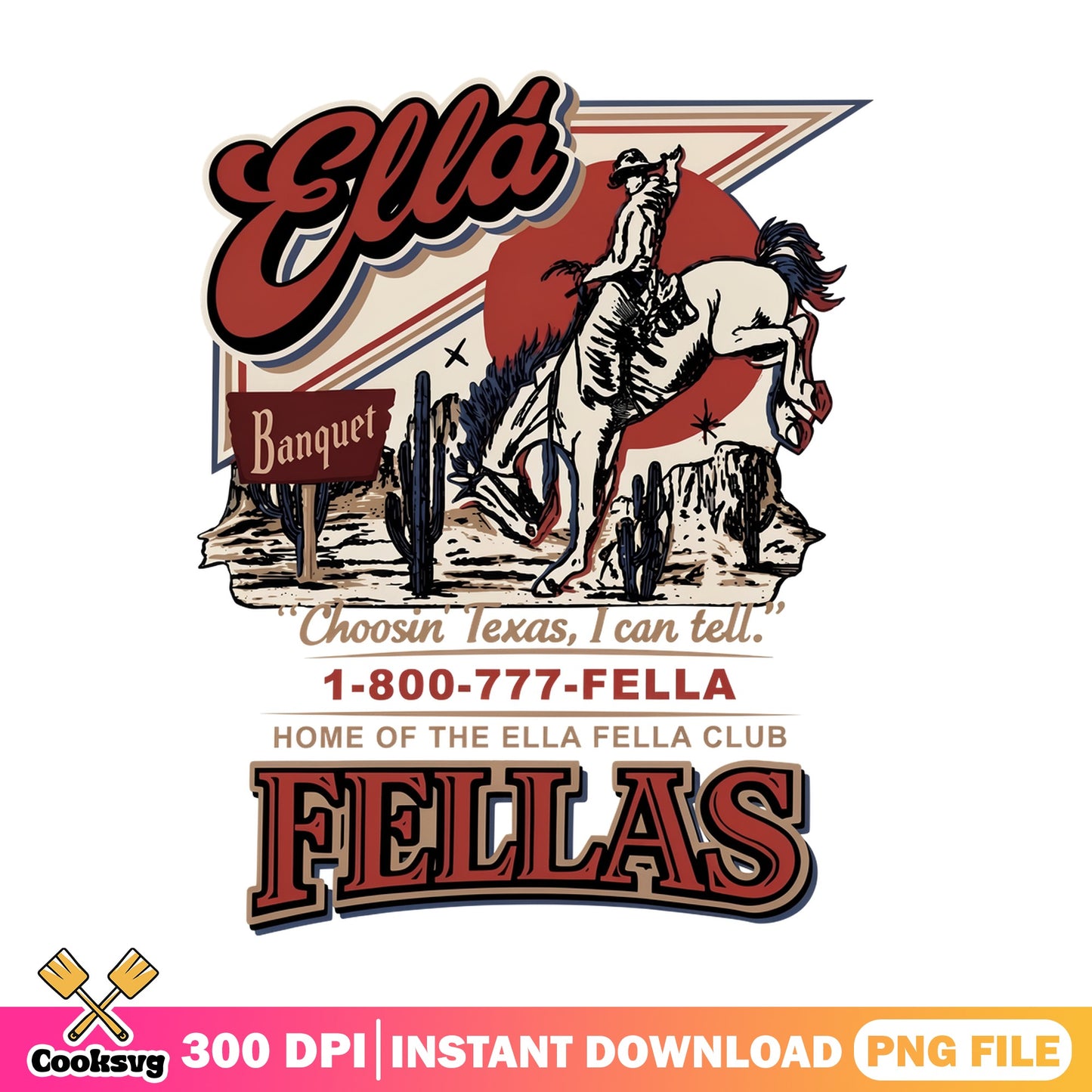 Ella Fellas Banquet Choosin Texas PNG, Cowboy Western PNG, Retro PNG