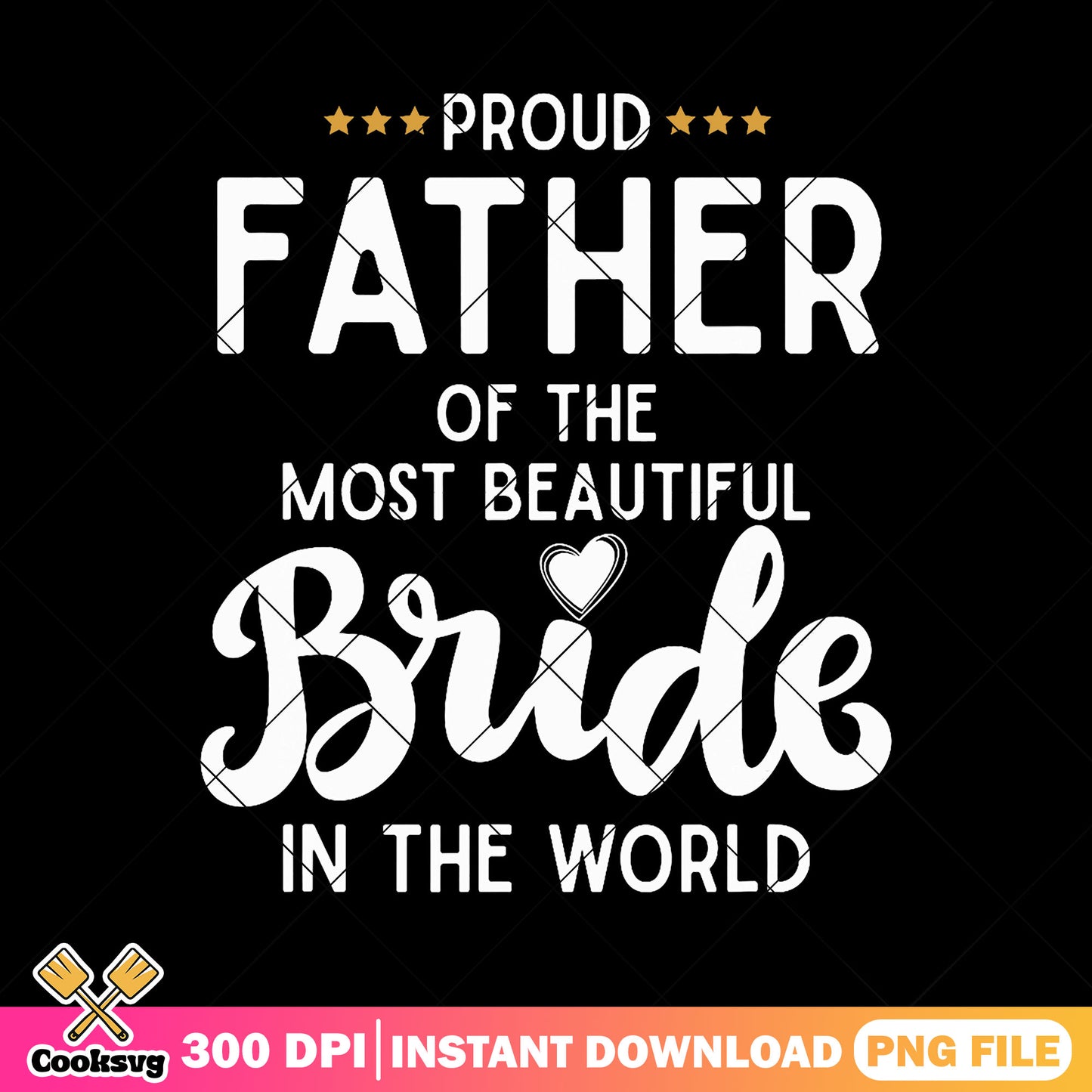 Father of the most beutifull bride png, funny dad png, happy fathers day png