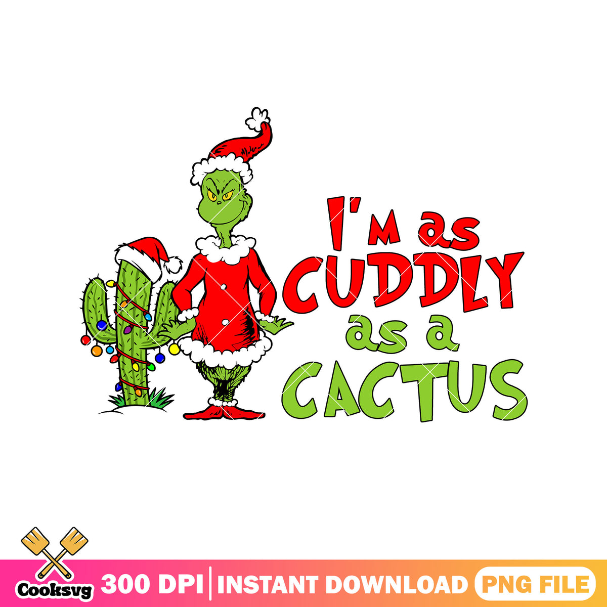 Grinch im as cuddly as a cactus png