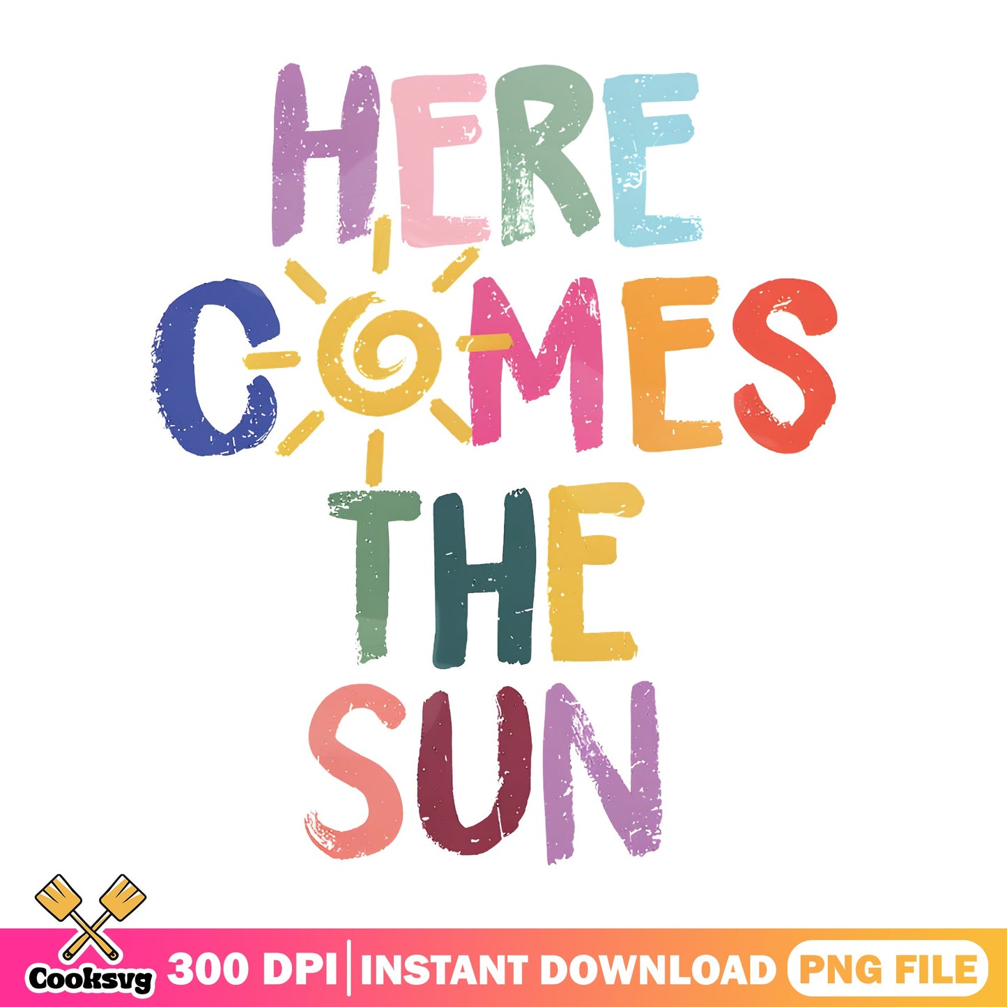 Here Comes The Sun PNG, Summer Vibes PNG, Colorful Quote PNG
