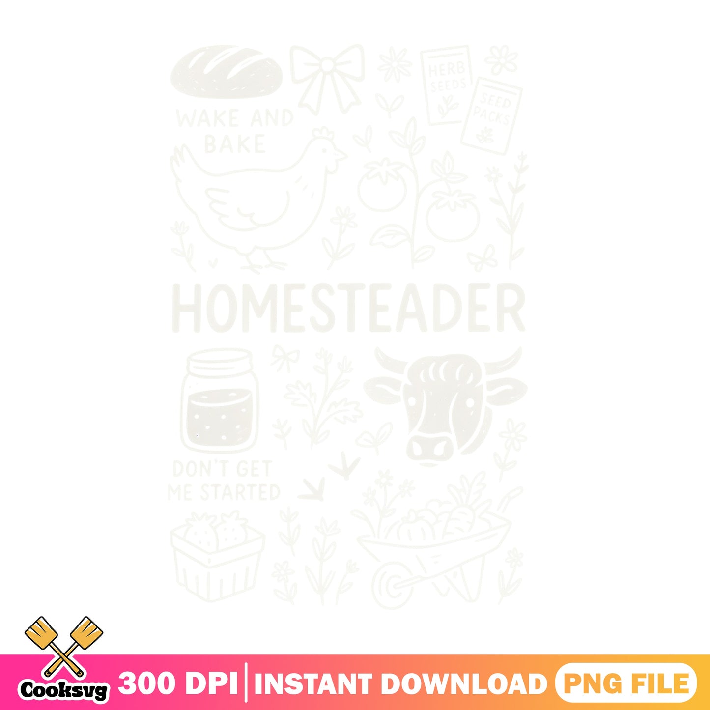 Homesteader PNG, Farmhouse Wake And Bake PNG, Farm Life PNG