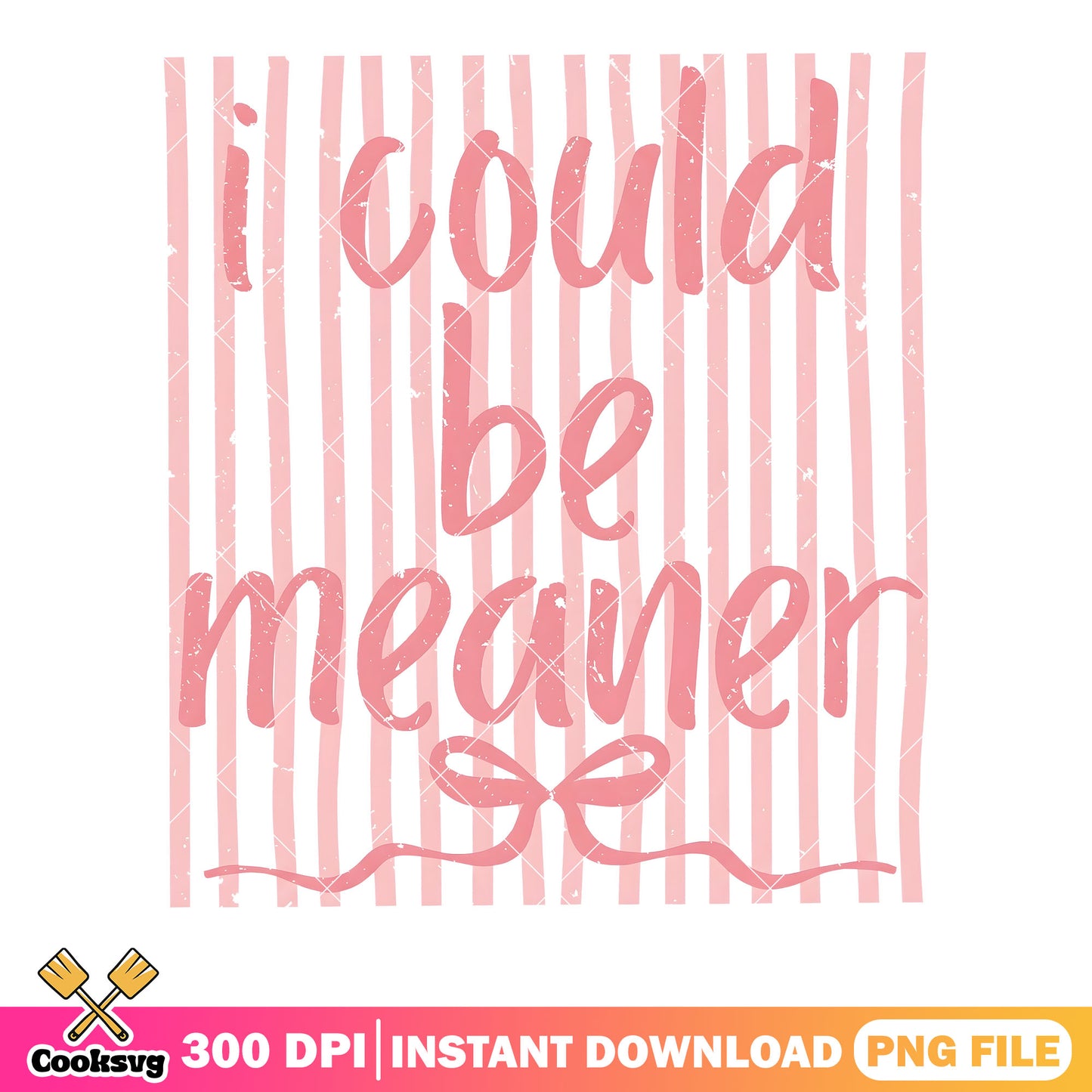 I could be meaner png, birthday wrap png, bow conquette png