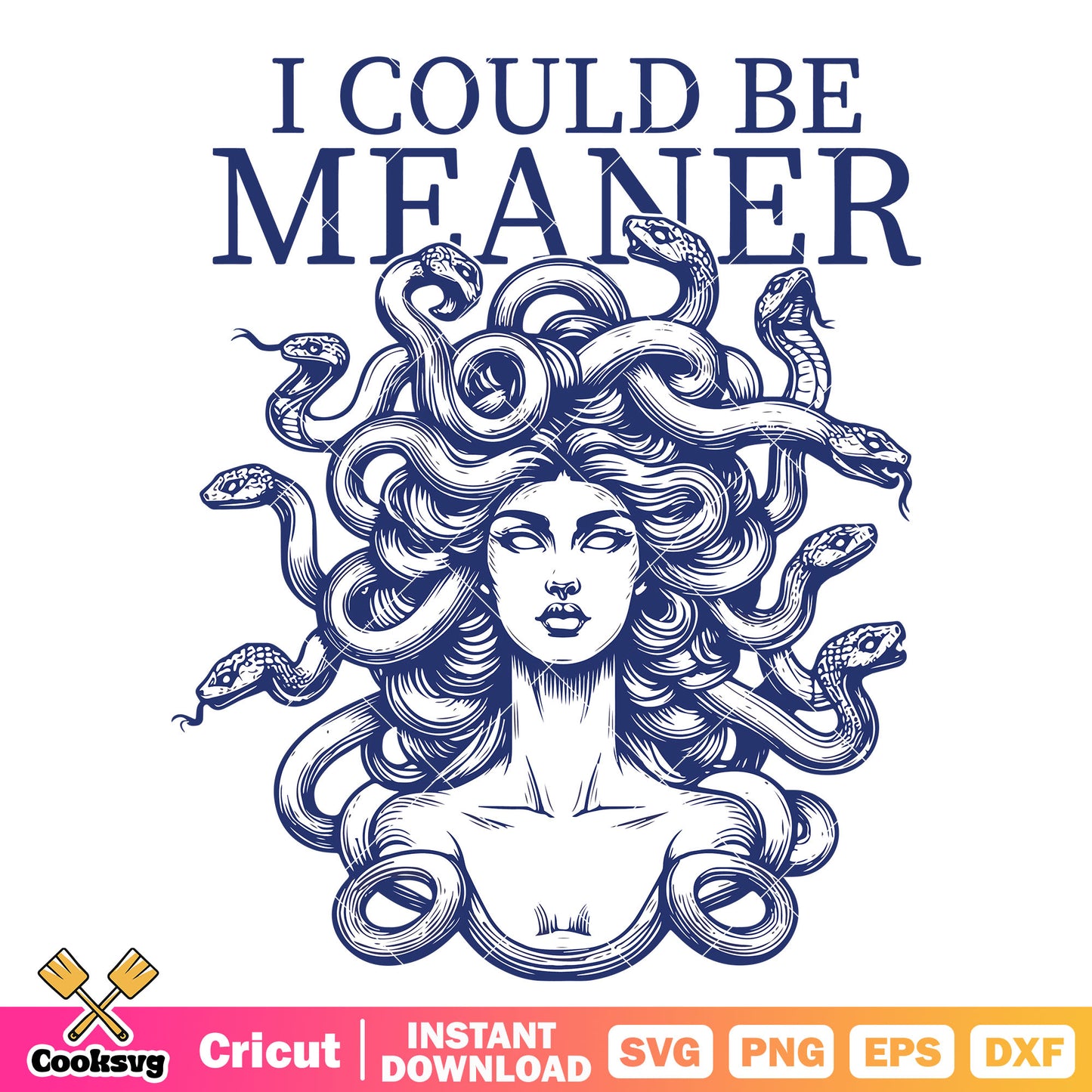 I could be meaner svg, medusa quotes svg, trending quotes svg