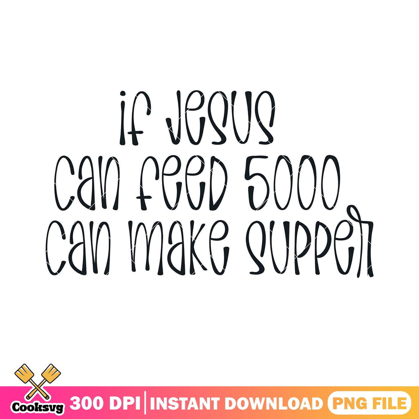 If jesus can feed 5000 can make super png, christian png, bible verse png