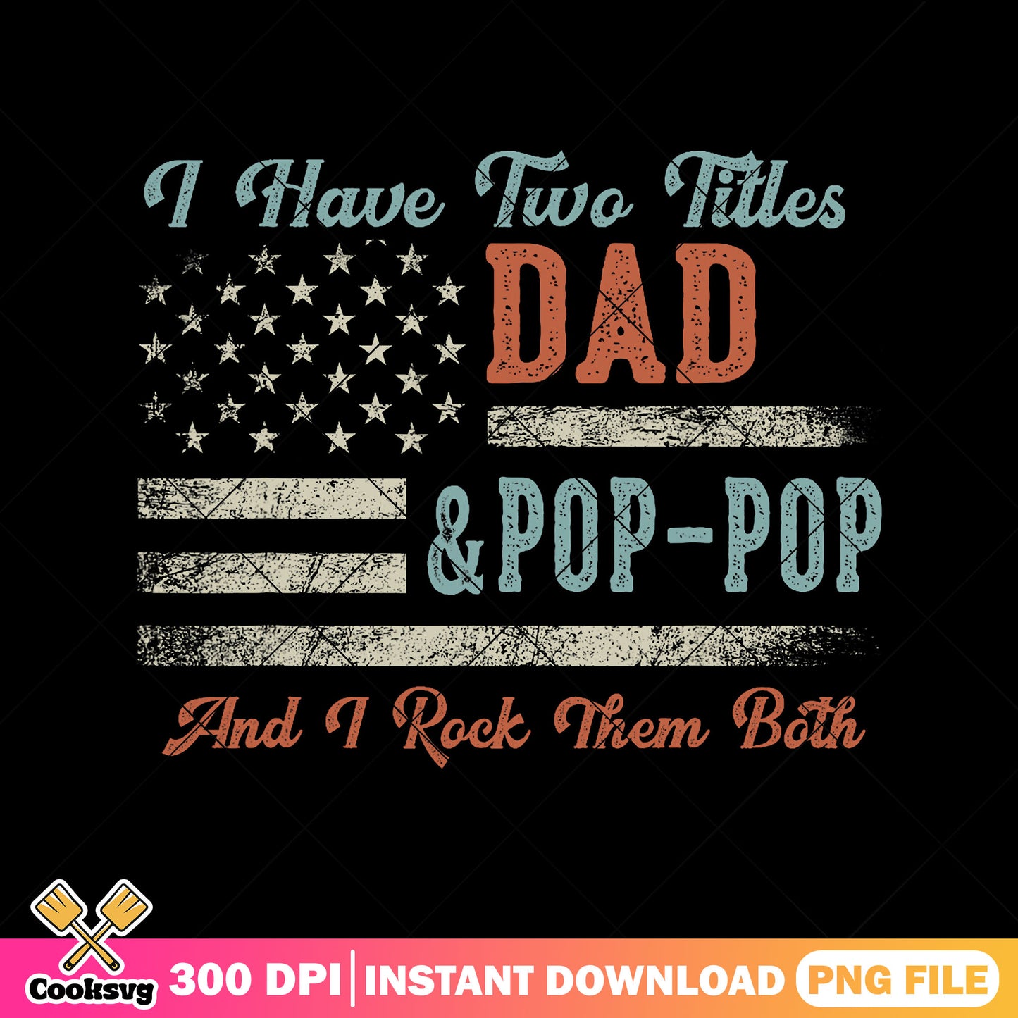 I have two titles dad and pop pop png, best dad png, usa flag png
