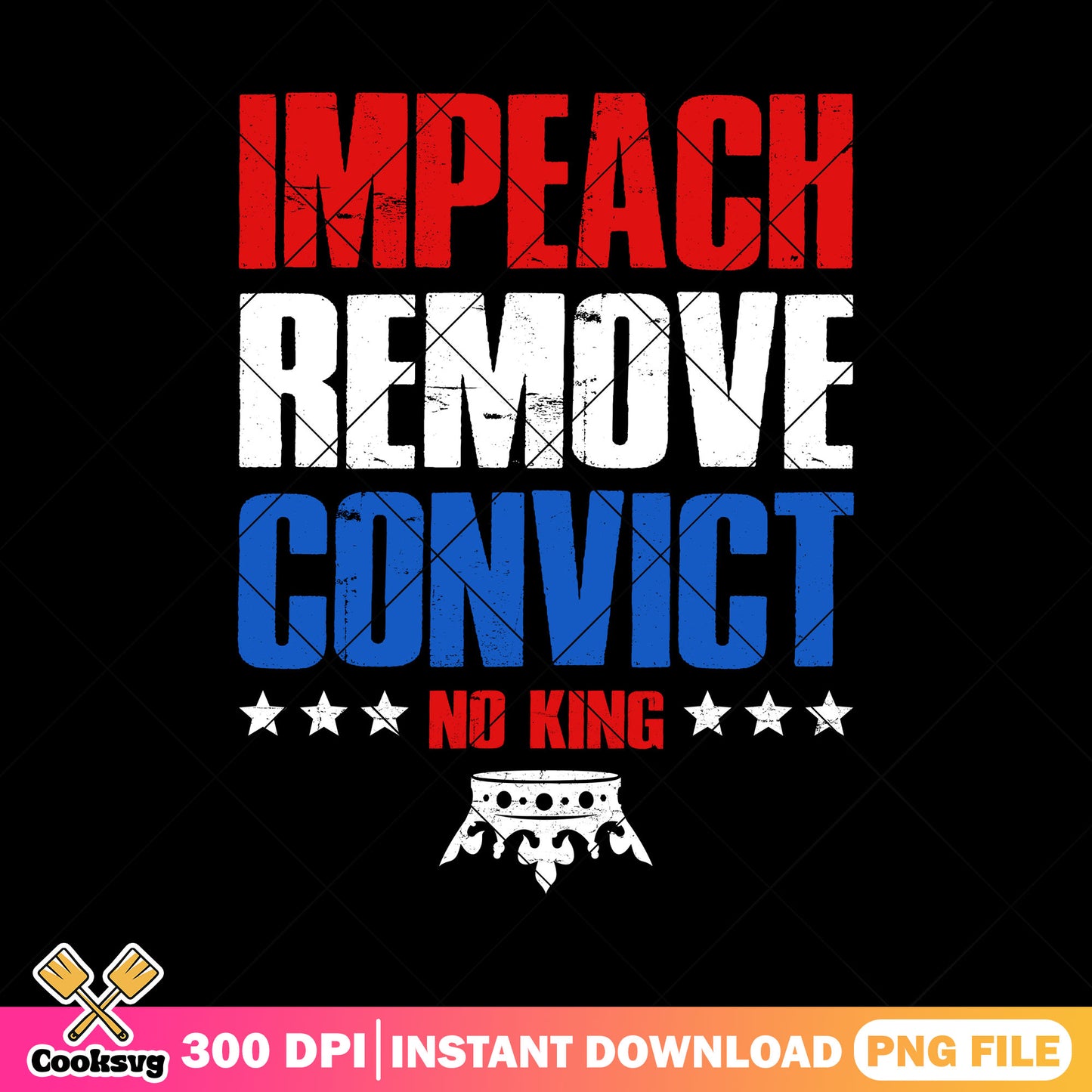 Impeach remove convict no king png, no kings quote png, no kings png