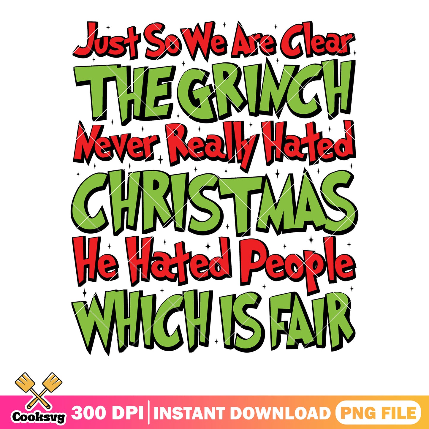 Just so we are clear the grinch png, grinchmas png, the grinch png