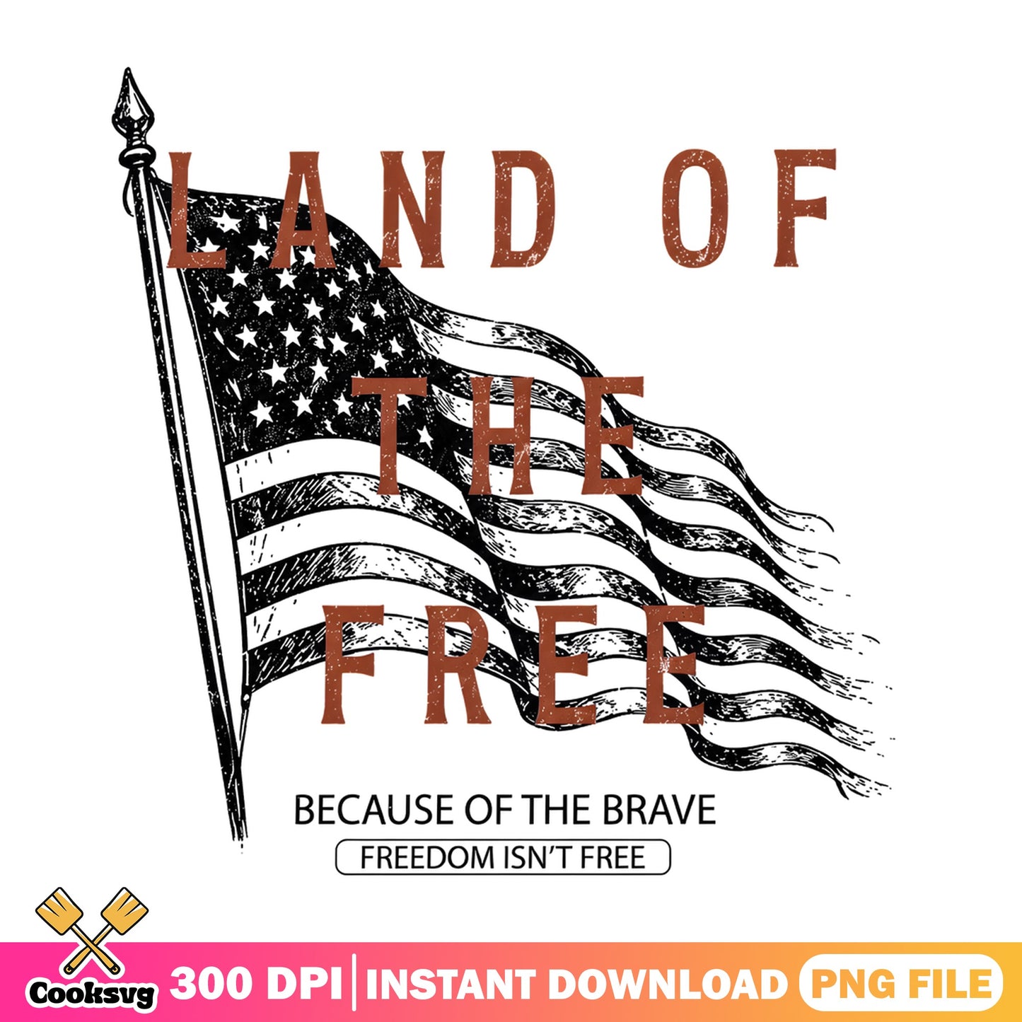 Land Of The Free American Flag PNG, 4th Of July PNG, Patriotic PNG