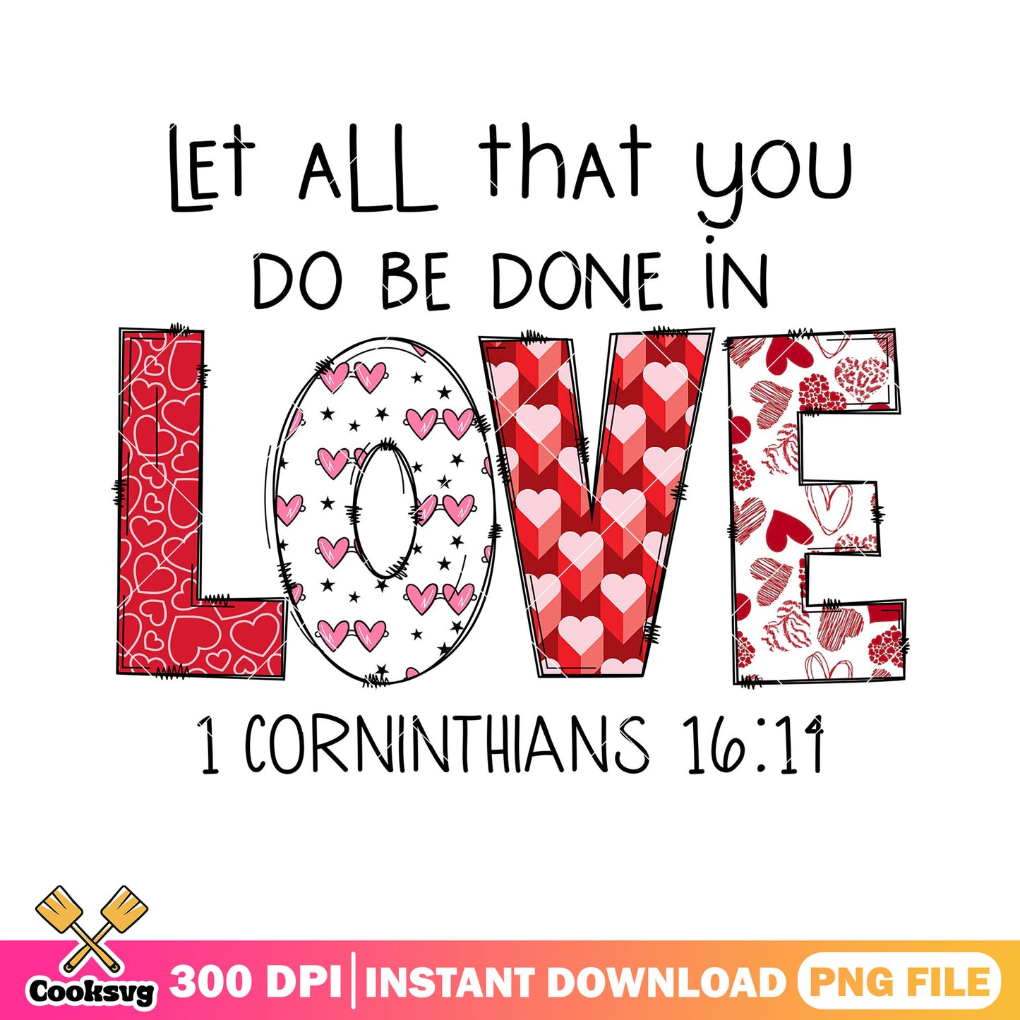 Let all that you do be done in love png, valentines poster png
