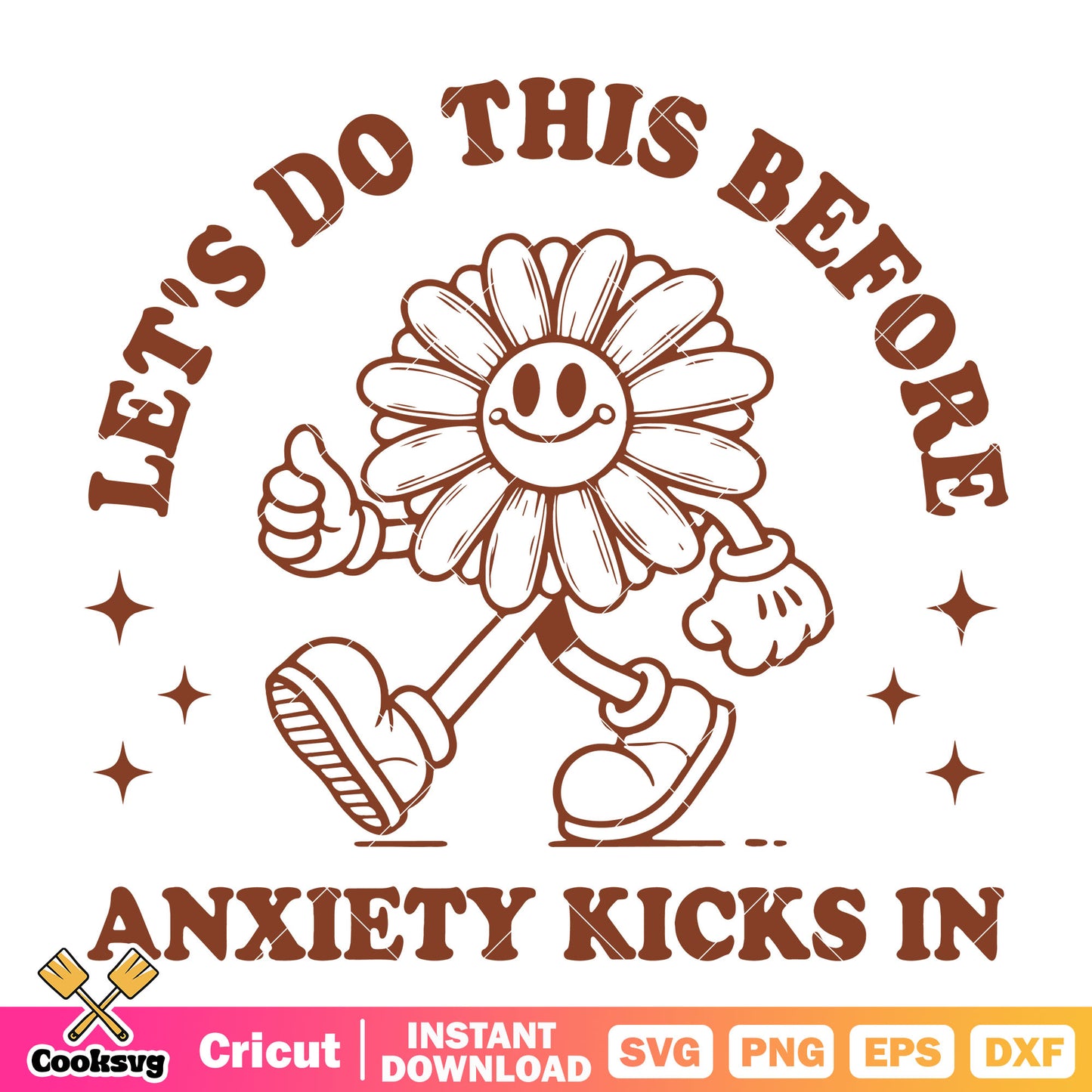 Lets do this before anxiety kicks in svg, flower quotes svg