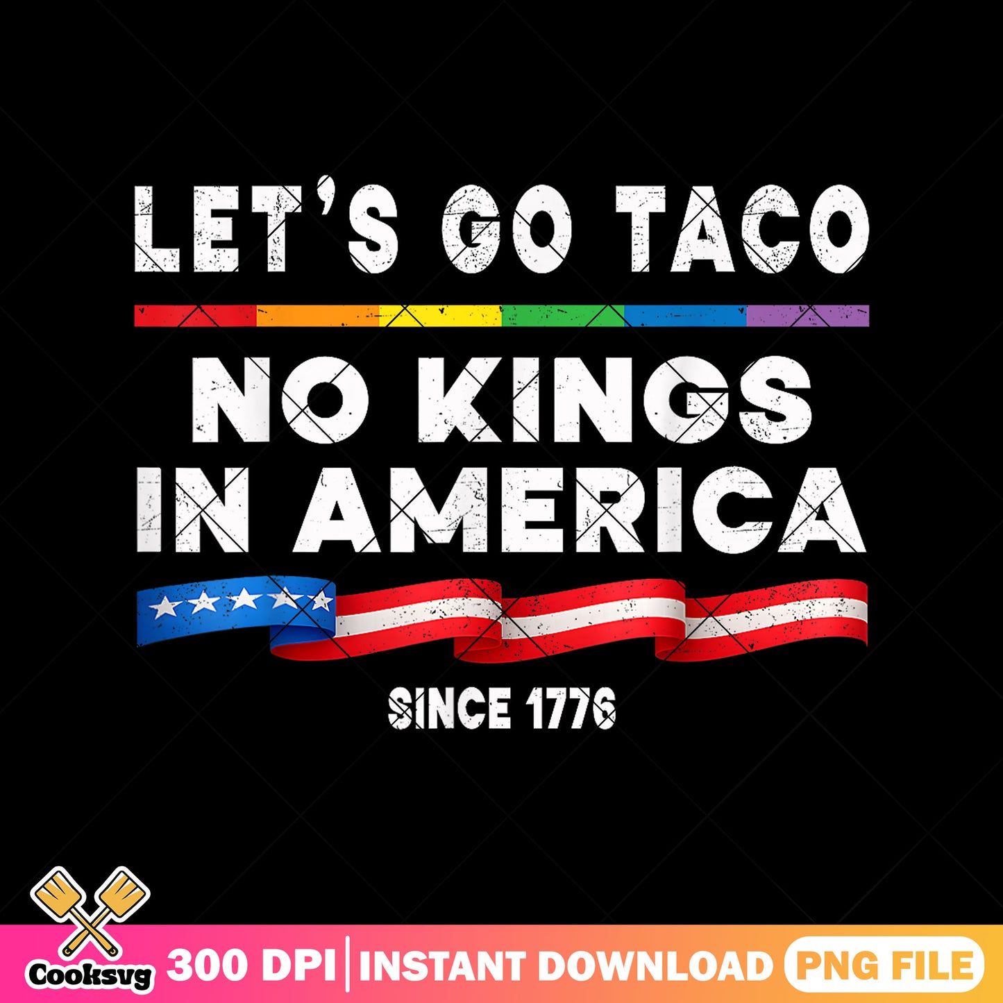 Lets go taco no kings america png, no kings quote png, america day png