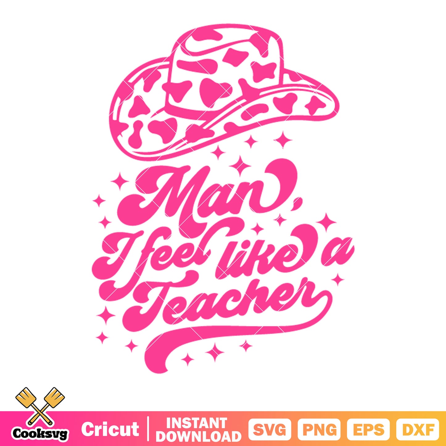 Man feel like a teacher svg, cowboy hat svg, starry night svg