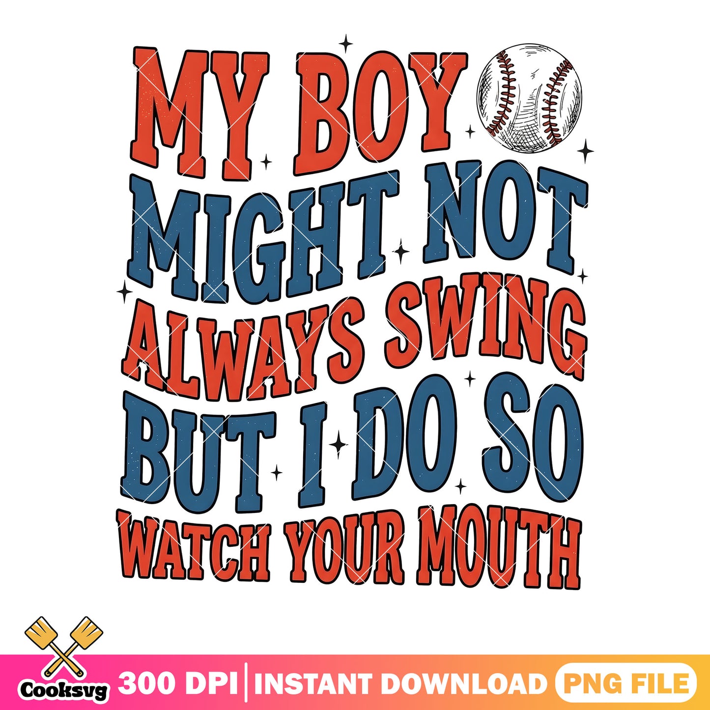 My boy might not always swing png, baseball png, t shirt design png