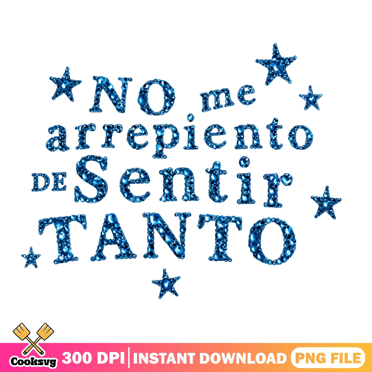 No Me Arrepiento De Sentir Tanto PNG, Spanish Quote PNG, Sublimation PNG