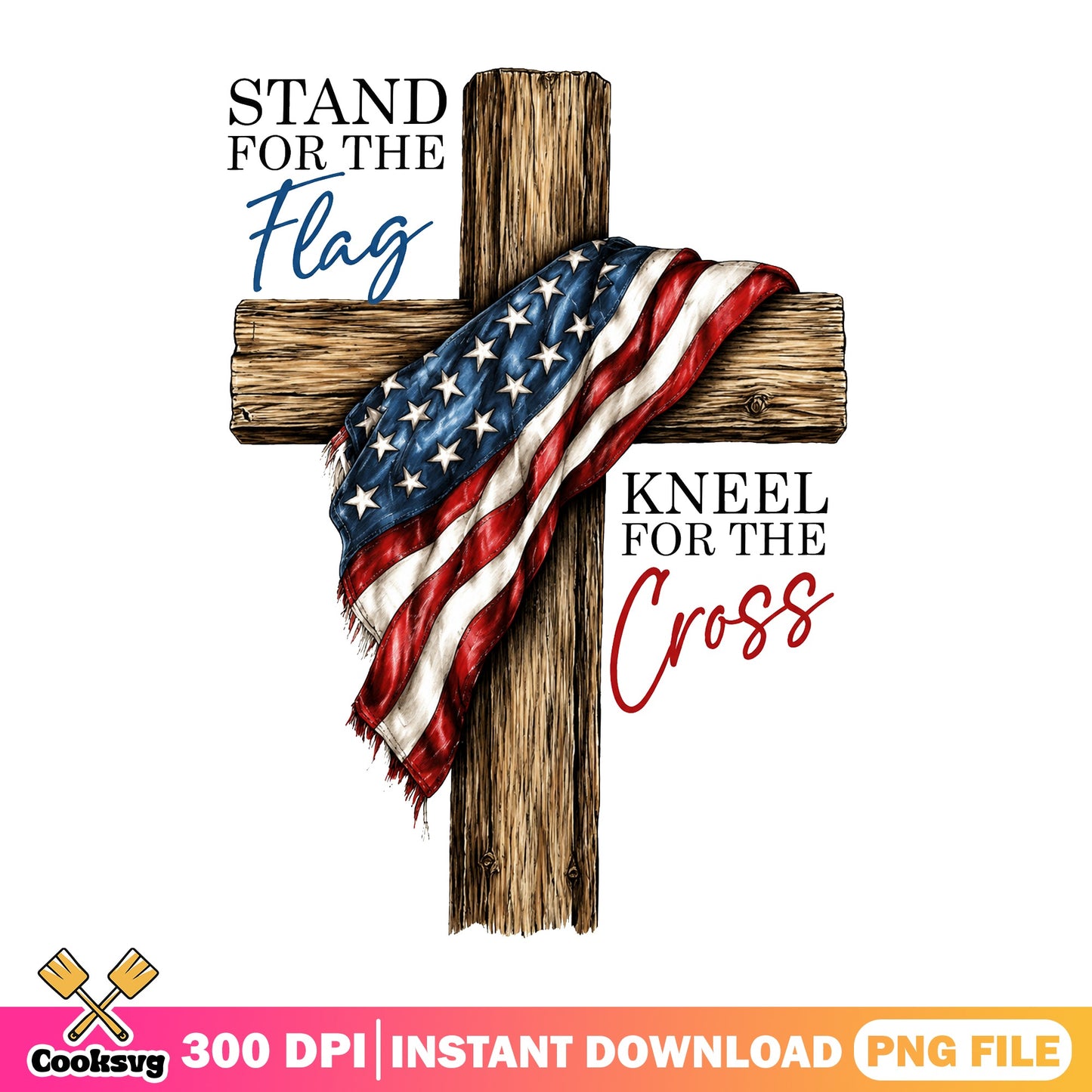 Stand For The Flag Kneel For The Cross PNG, Patriotic PNG