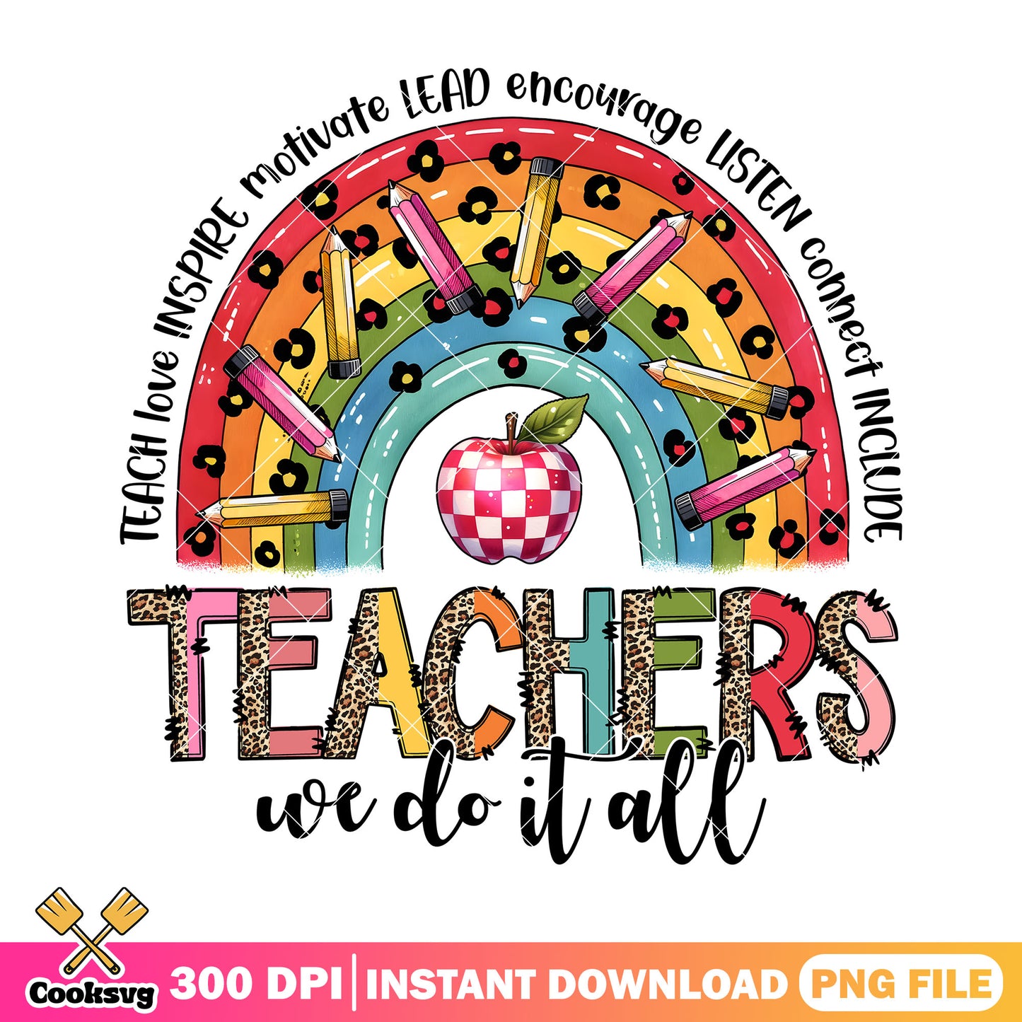 Teacher we do it all png, i want back to school png, rainbow png