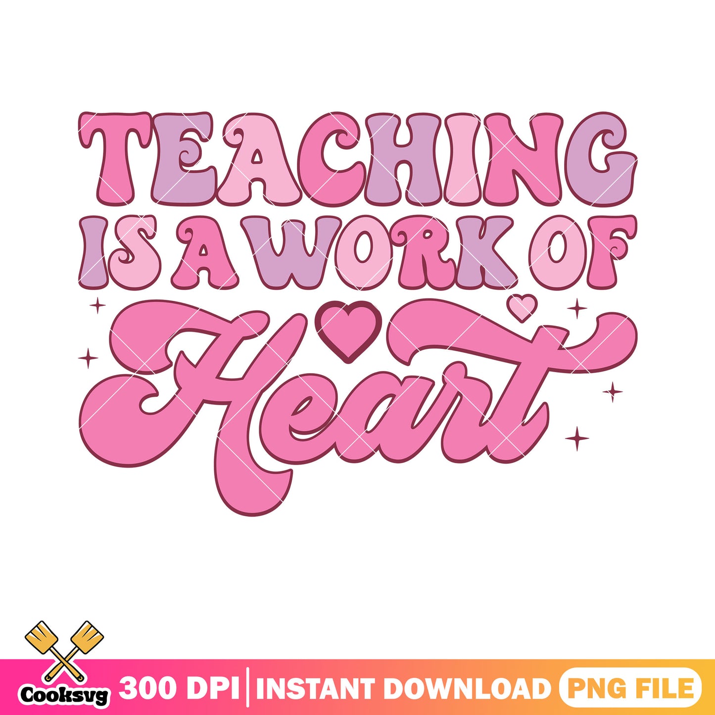 Teaching is a work of heart png, valentine heart png, love poster png