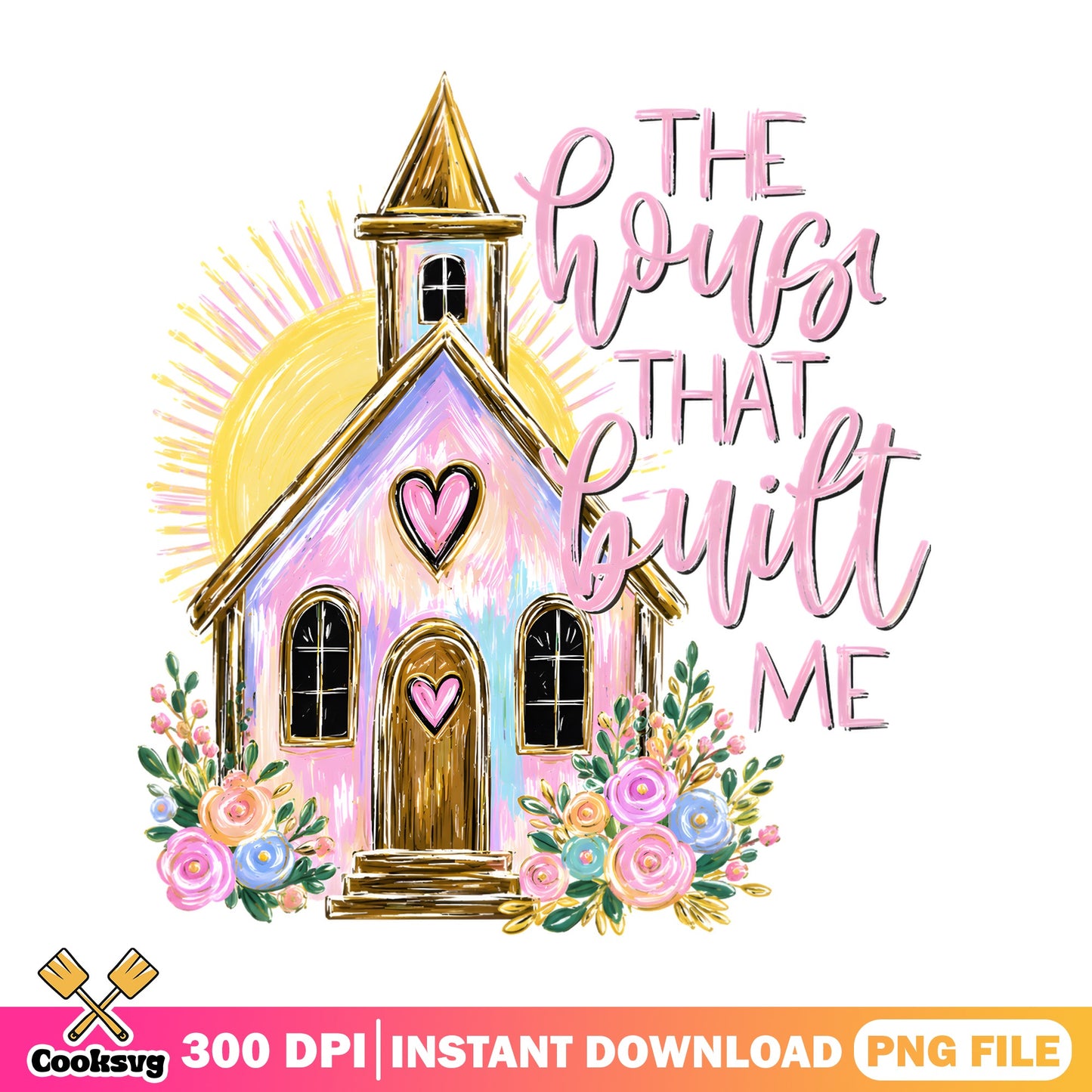 The House That Built Me PNG, Church Floral PNG, Christian PNG