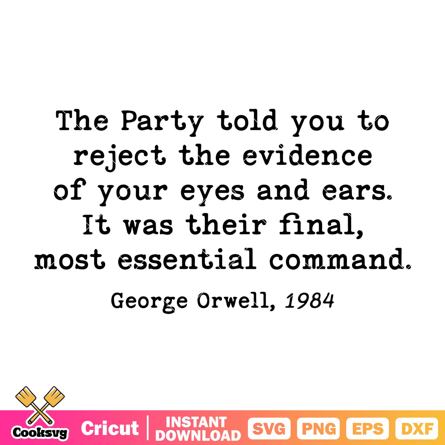 The party told you george orwell quote svg, george orwell quotes svg