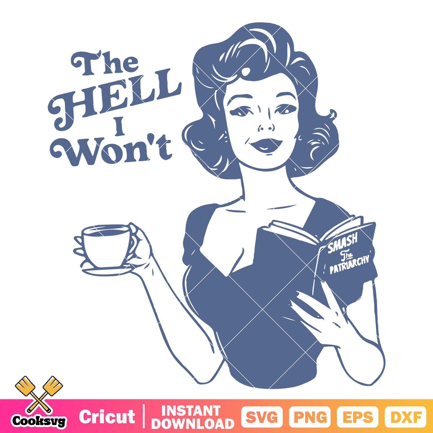Women the hell i wont svg, vintage women svg, women quotes svg