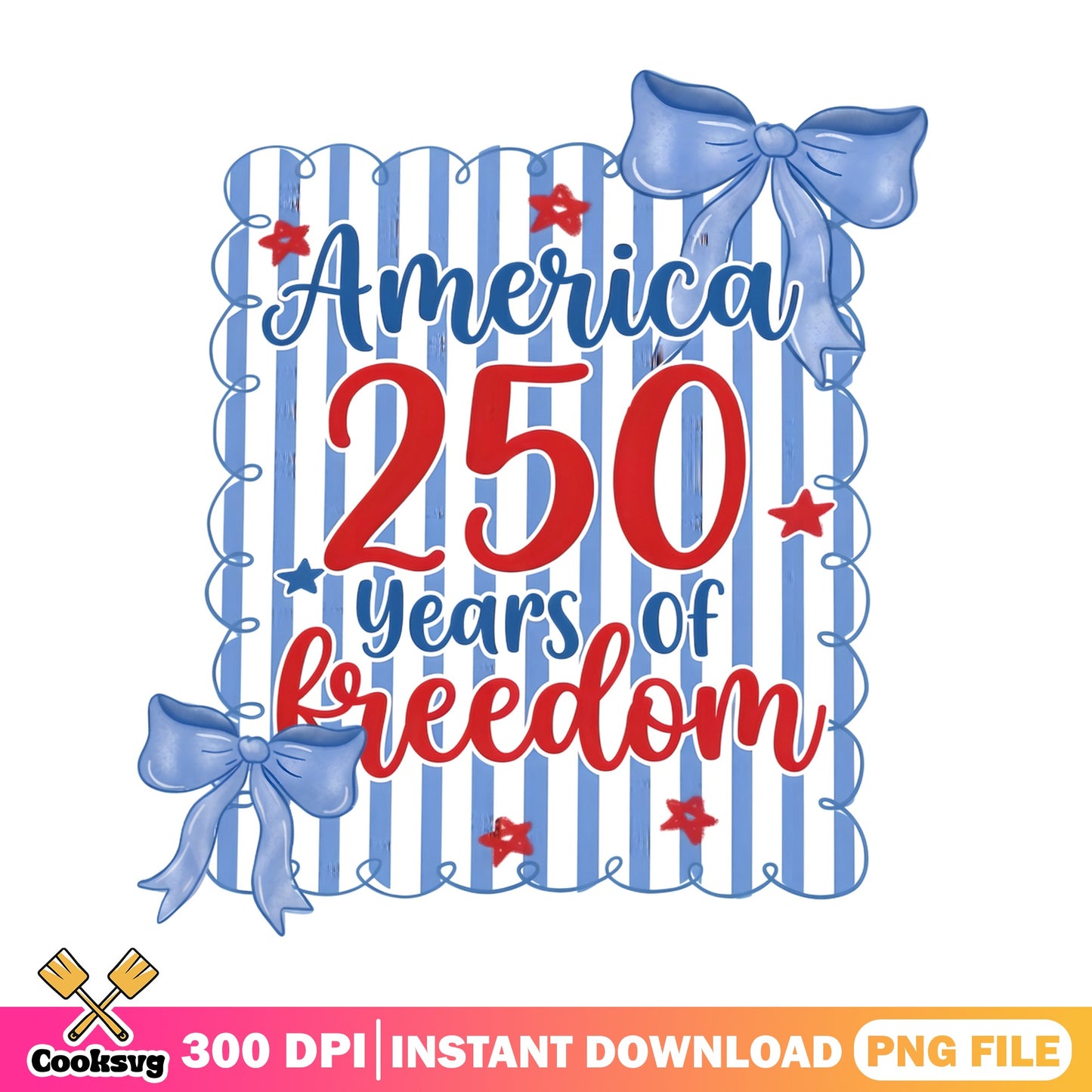 America 250 Years Of Freedom PNG, 4th Of July PNG, Patriotic PNG