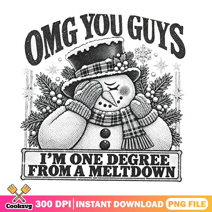 Snowman One Degree Meltdown PNG, Funny Snowman PNG, Omg You Guys PNG