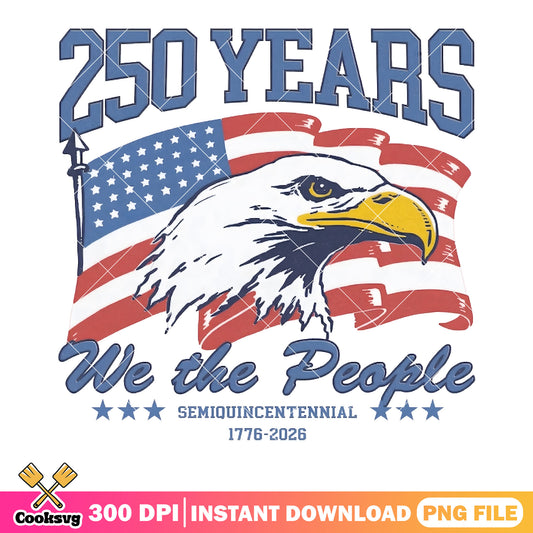 250 years we the people png, america flags png, eagle america png
