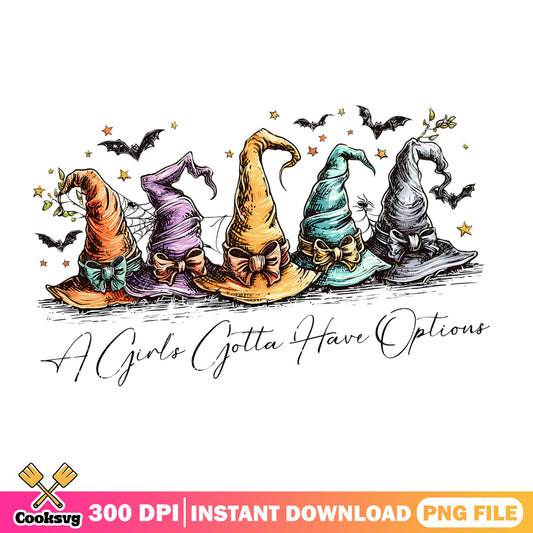 A Girls Gotta Have Options PNG, Witch Hat Halloween PNG, Spooky PNG