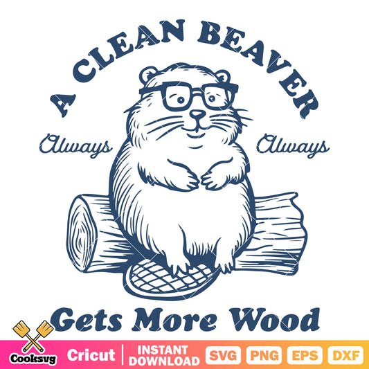 A cleaner beaver gets more wood svg, a clean beaver​ svg