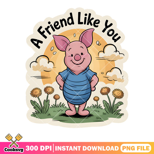 A friend like you piglet png, pooh friends png, winnie the pooh piglet png