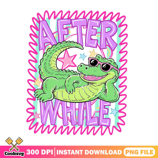 After While Crocodile PNG, Cute Alligator Shirt, Funny Gator PNG