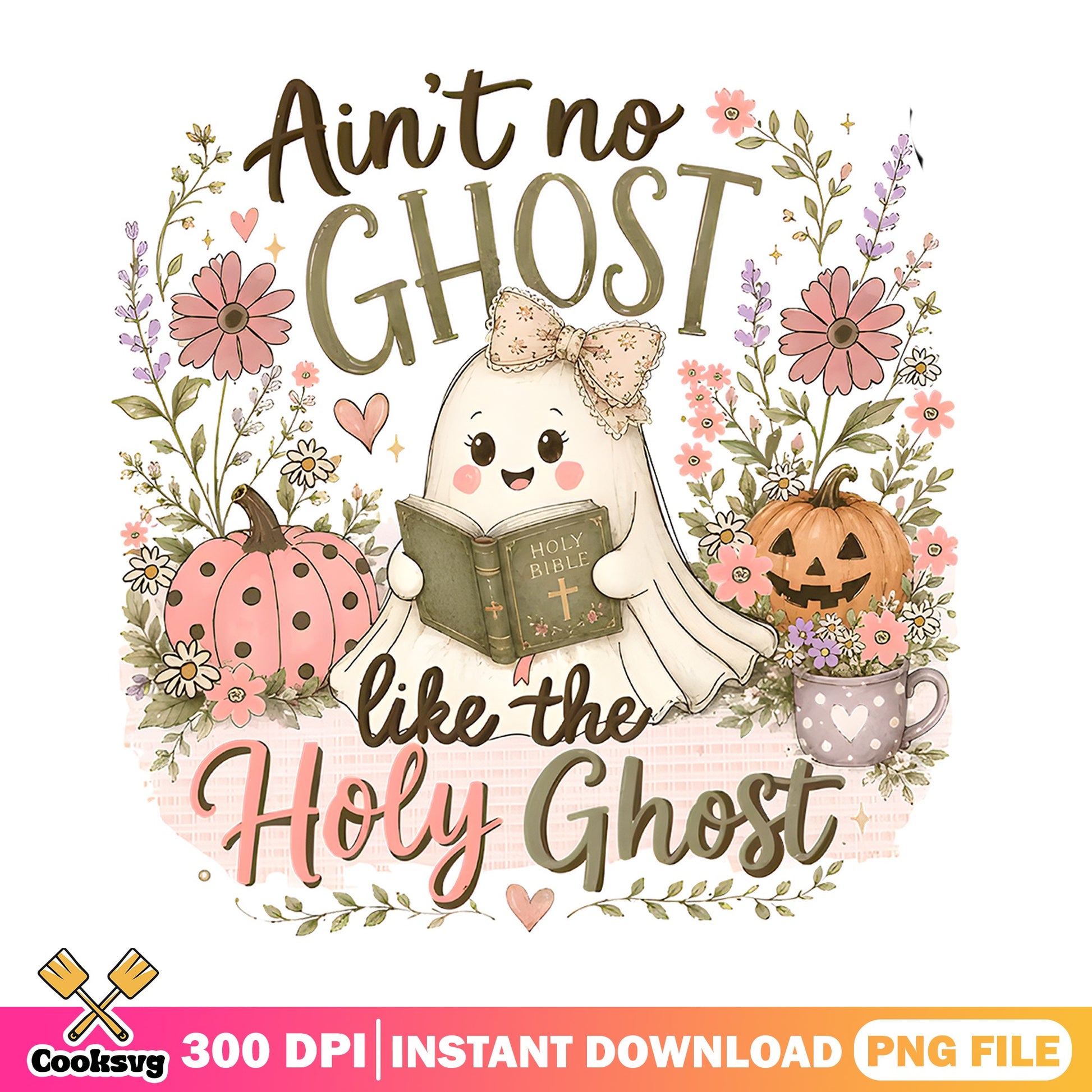 Ain't No Ghost Like The Holy Ghost PNG, Halloween PNG, Christian Halloween PNG