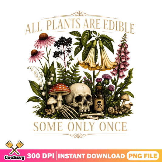 All Plants Are Edible Some Only Once PNG, Skull PNG, Botanical PNG