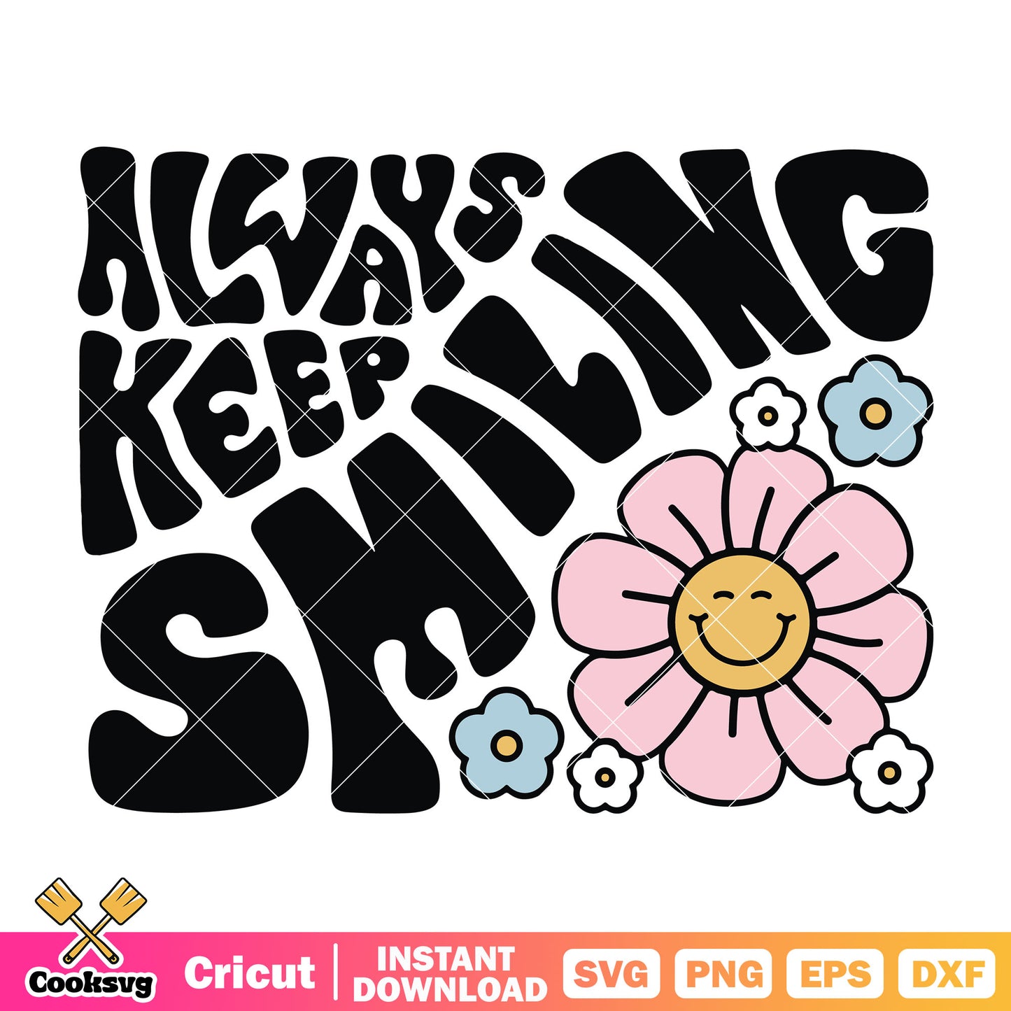Always keep smiling flower svg, flower smile​ svg, keep on smile​ svg