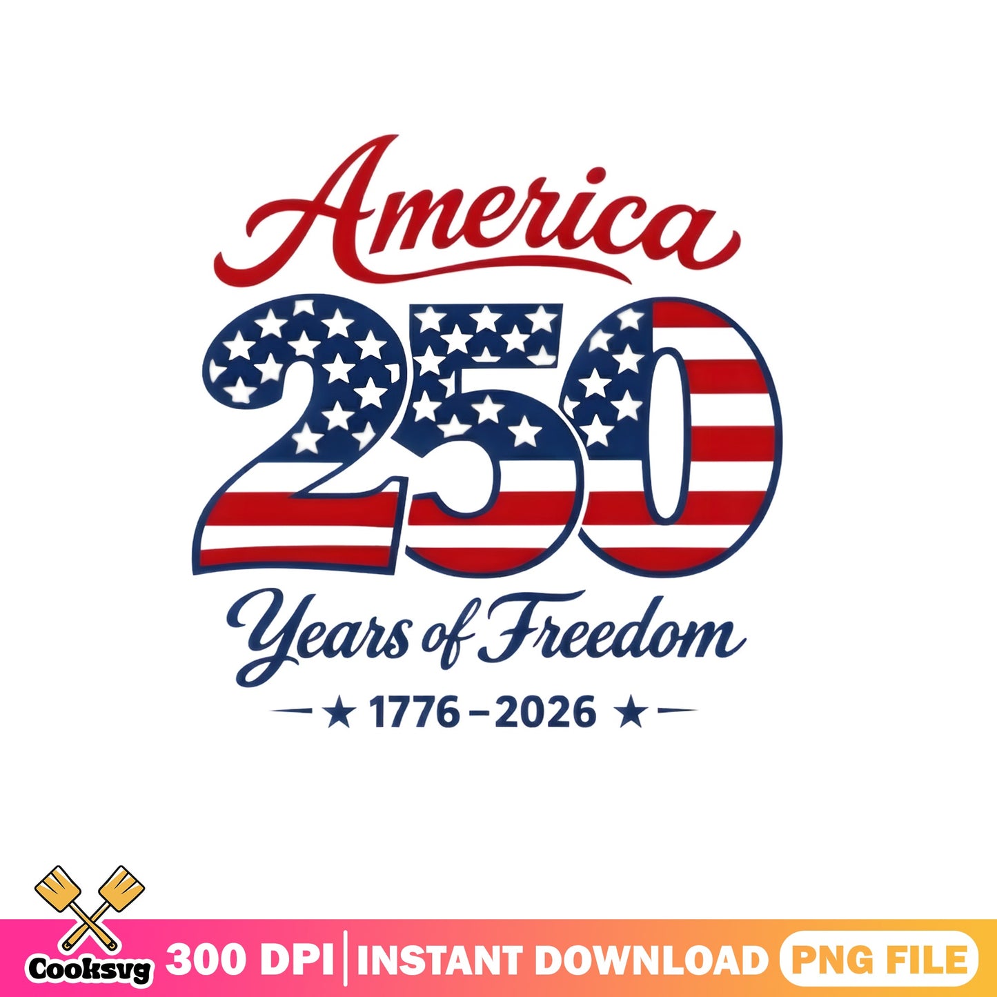 America 250 Years Of Freedom PNG, 1776 2026 PNG, 4th Of July PNG