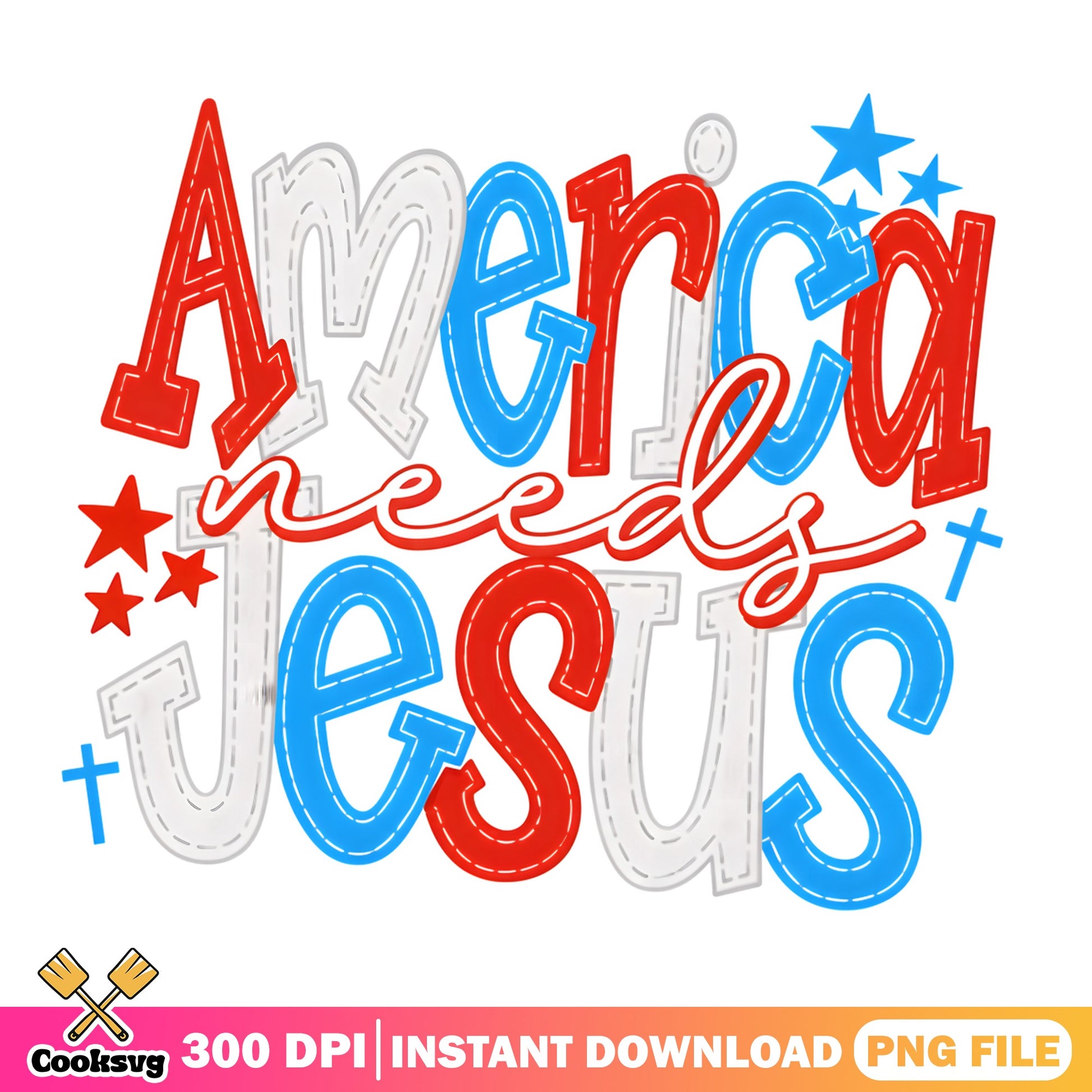 America Needs Jesus PNG, 4th Of July PNG, Patriotic Christian PNG
