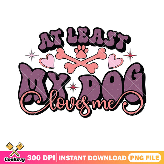 At least my dog love me png, valentines gifts png, valentine day png