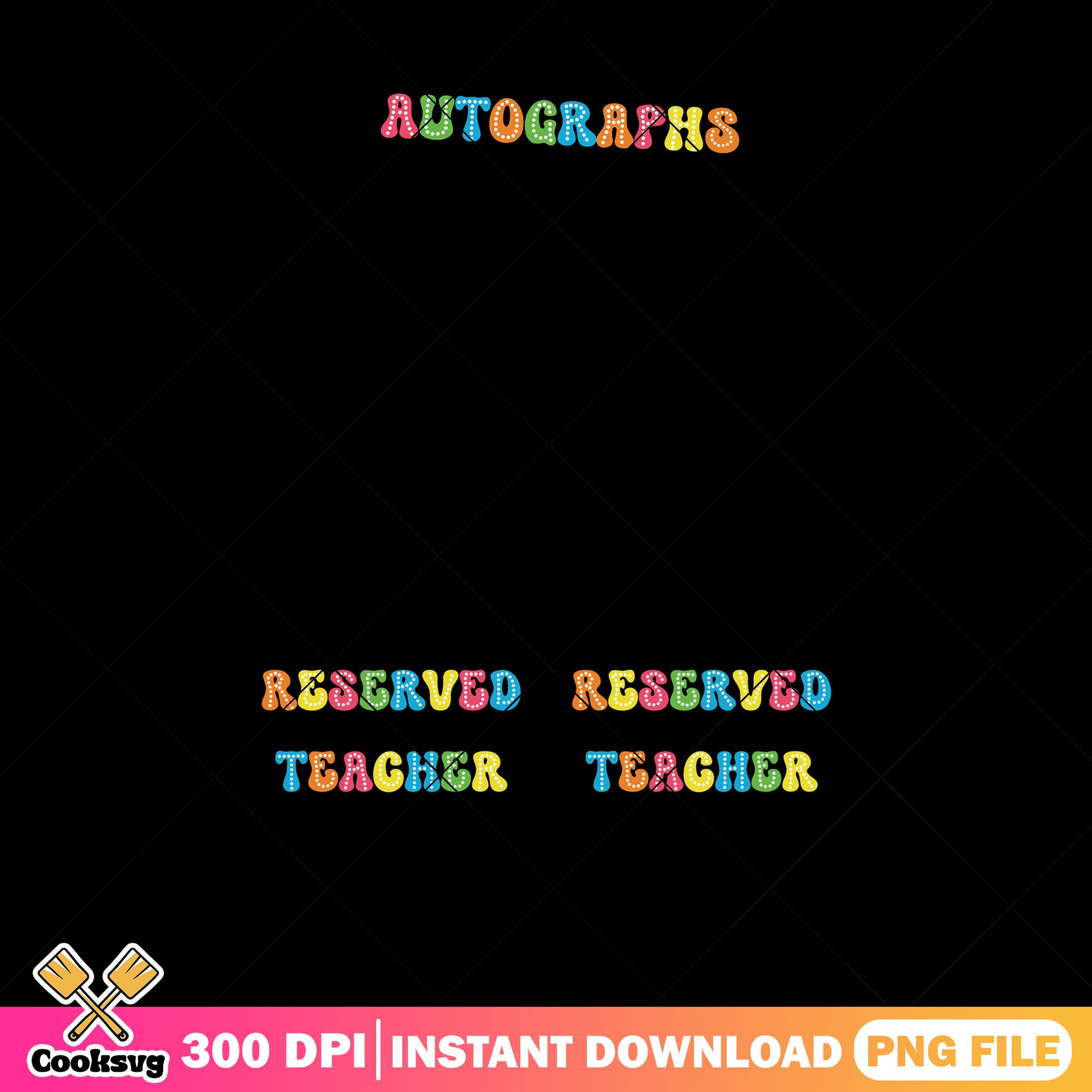 Autographs design png, go back to school png, reserved teacher png