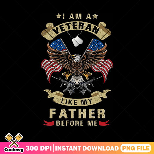 A veteran like my father before me png, father's day png, eagle us flag​ png