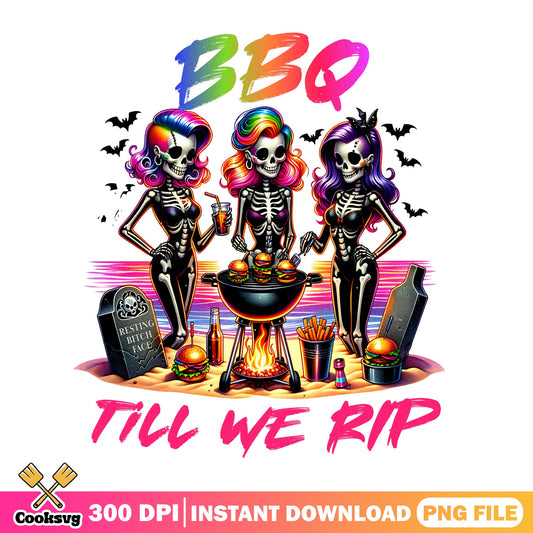 BBQ Till We Rip Skeleton PNG, Halloween BBQ PNG, Funny Skeleton PNG