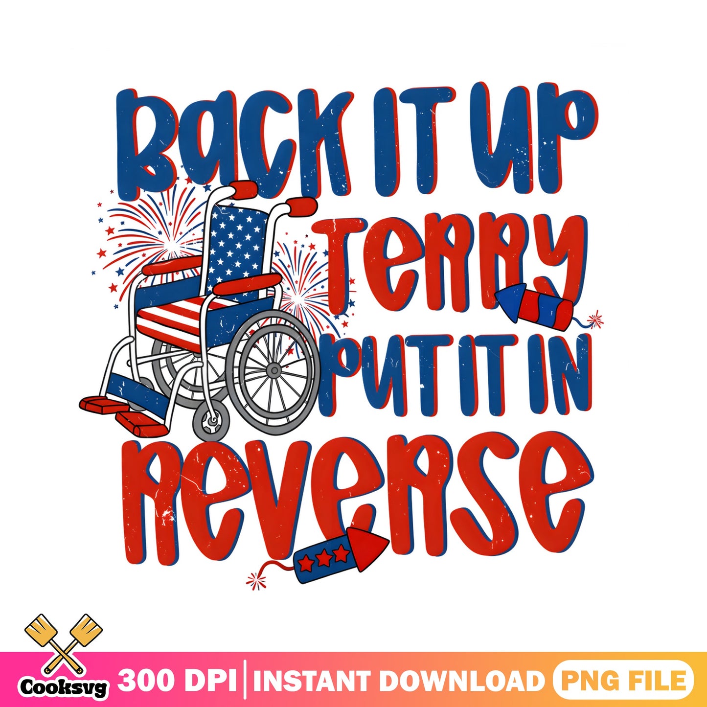 Back It Up Terry Put It In Reverse PNG, 4th Of July PNG