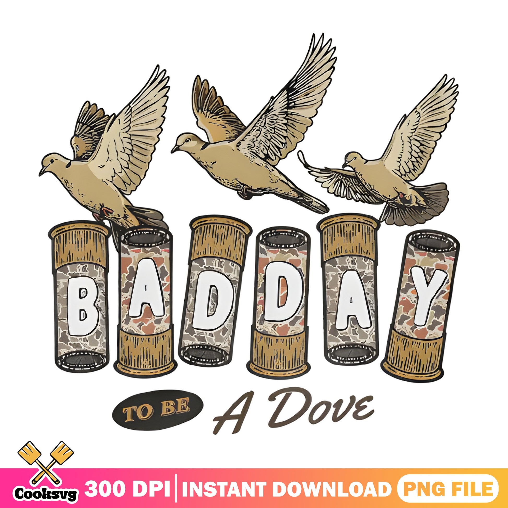 Bad Day To Be A Dove PNG, Dove Hunting PNG, Funny Hunting PNG