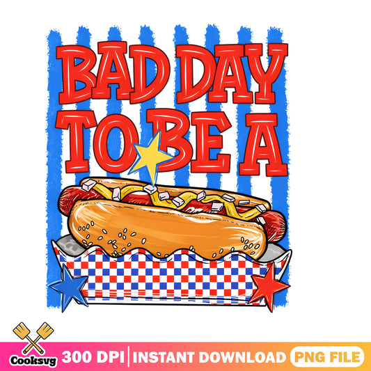 Bad Day To Be A Hot Dog PNG, 4th Of July PNG, Funny Summer PNG